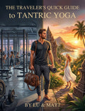 The Traveler's Quick Guide to Tantric Yoga